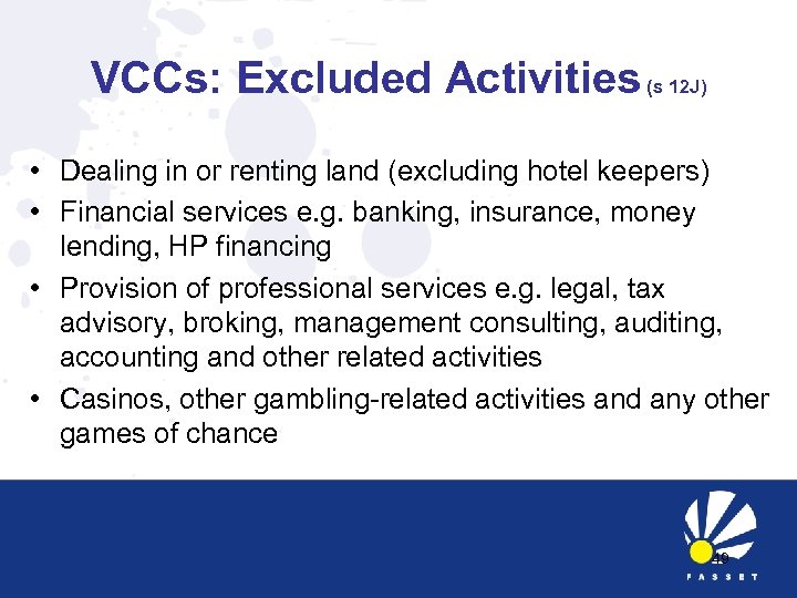 VCCs: Excluded Activities (s 12 J) • Dealing in or renting land (excluding hotel