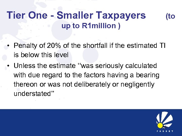 Tier One - Smaller Taxpayers (to up to R 1 million ) • Penalty