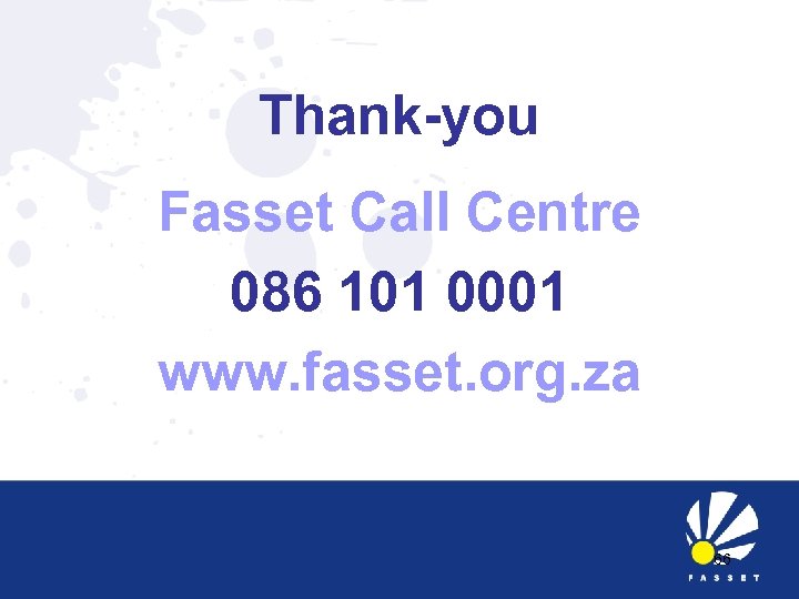 Thank-you Fasset Call Centre 086 101 0001 www. fasset. org. za 66 