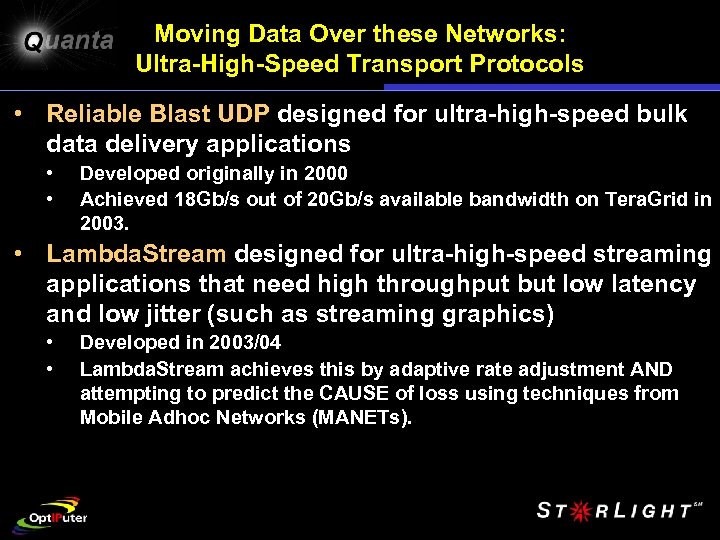 Moving Data Over these Networks: Ultra-High-Speed Transport Protocols • Reliable Blast UDP designed for