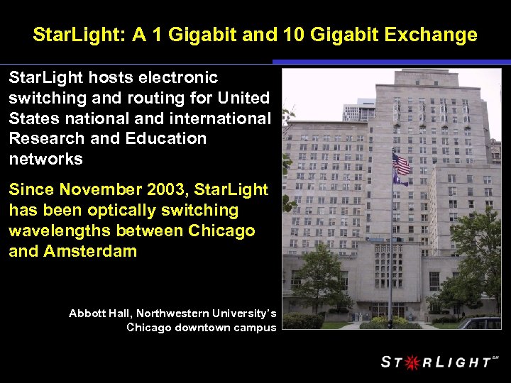 Star. Light: A 1 Gigabit and 10 Gigabit Exchange Star. Light hosts electronic switching