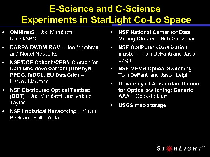 E-Science and C-Science Experiments in Star. Light Co-Lo Space • OMNInet 2 – Joe