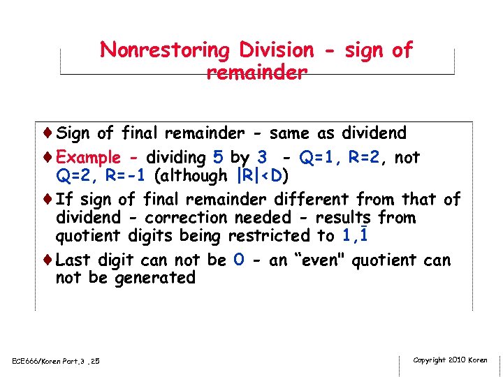 Nonrestoring Division - sign of remainder ¨Sign of final remainder - same as dividend