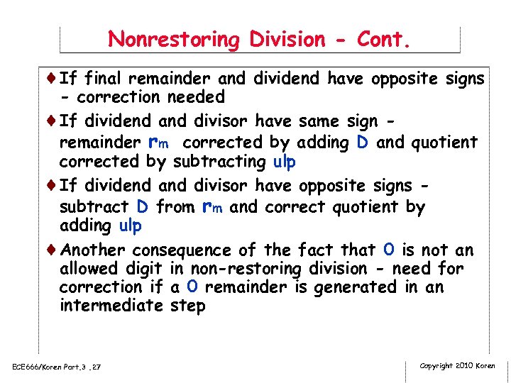 Nonrestoring Division - Cont. ¨If final remainder and dividend have opposite signs - correction