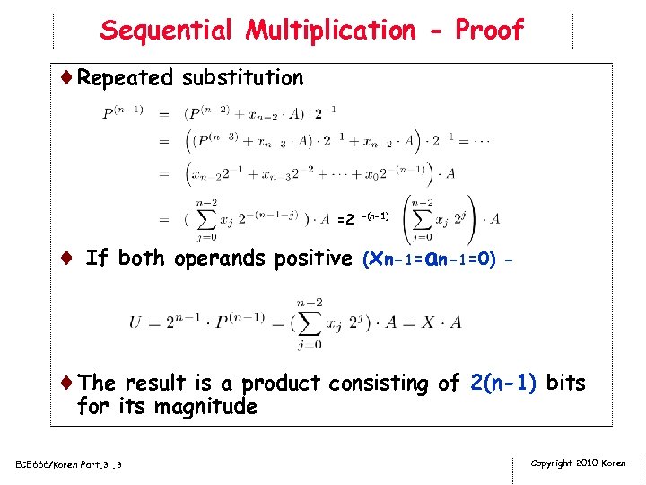 Sequential Multiplication - Proof ¨Repeated substitution =2 -(n-1) ¨ If both operands positive (xn-1=an-1=0)