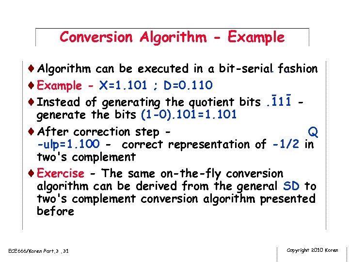 Conversion Algorithm - Example ¨Algorithm can be executed in a bit-serial fashion - ¨Example