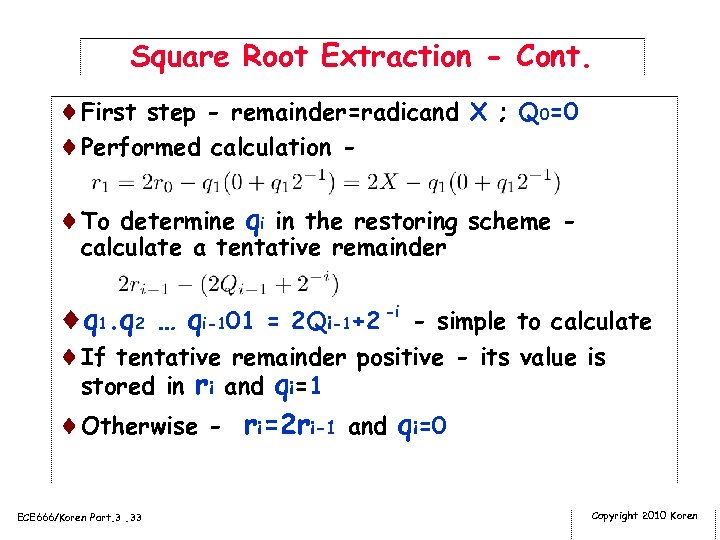 Square Root Extraction - Cont. ¨First step - remainder=radicand X ; Q 0=0 ¨Performed