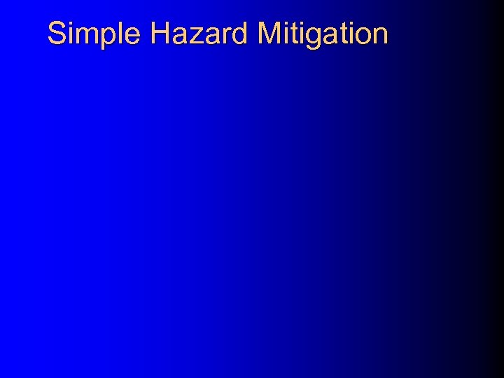 Simple Hazard Mitigation 