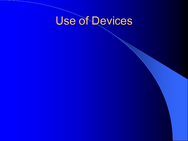 Use of Devices 