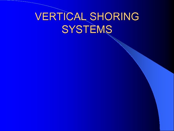 VERTICAL SHORING SYSTEMS 