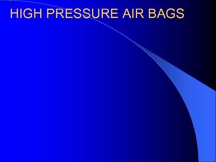 HIGH PRESSURE AIR BAGS 