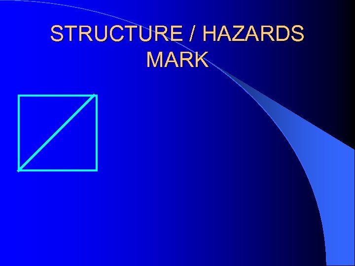 STRUCTURE / HAZARDS MARK 