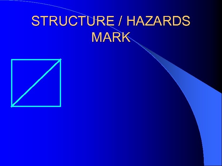 STRUCTURE / HAZARDS MARK 