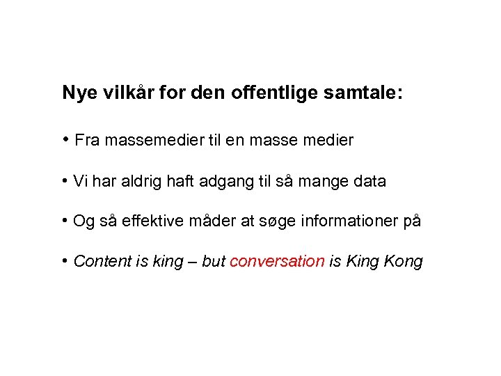 Nye vilkår for den offentlige samtale: • Fra massemedier til en masse medier •