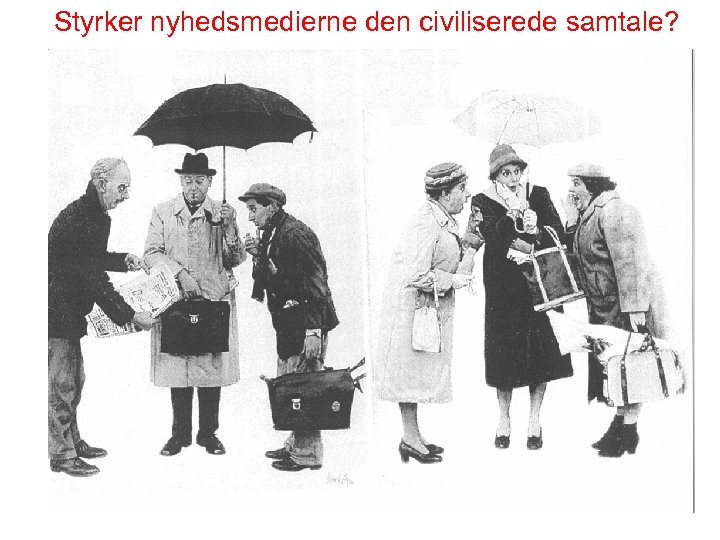 Styrker nyhedsmedierne den civiliserede samtale? 