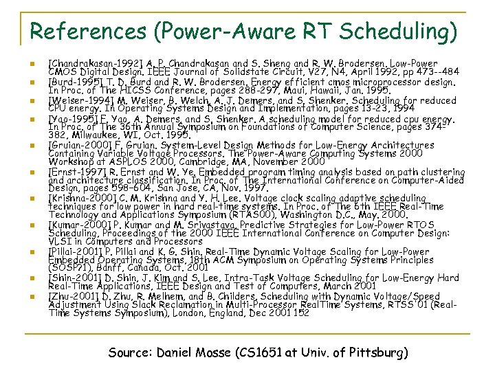 References (Power-Aware RT Scheduling) n n n [Chandrakasan-1992] A. P. Chandrakasan and S. Sheng