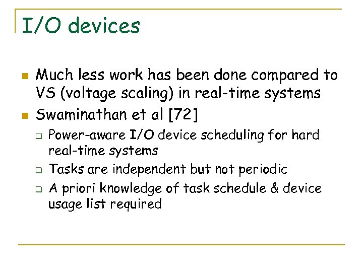 I/O devices n n Much less work has been done compared to VS (voltage