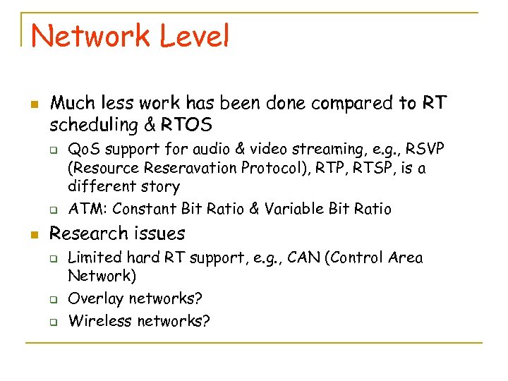 Network Level n Much less work has been done compared to RT scheduling &