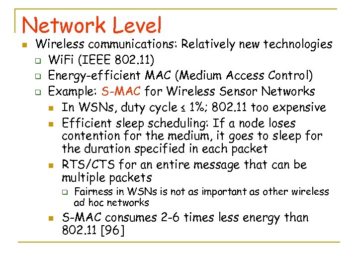 Network Level n Wireless communications: Relatively new technologies q Wi. Fi (IEEE 802. 11)