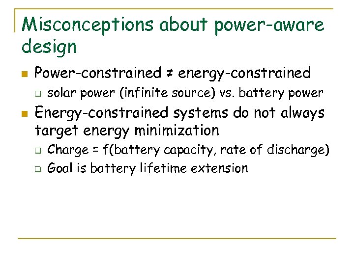 Misconceptions about power-aware design n Power-constrained ≠ energy-constrained q n solar power (infinite source)