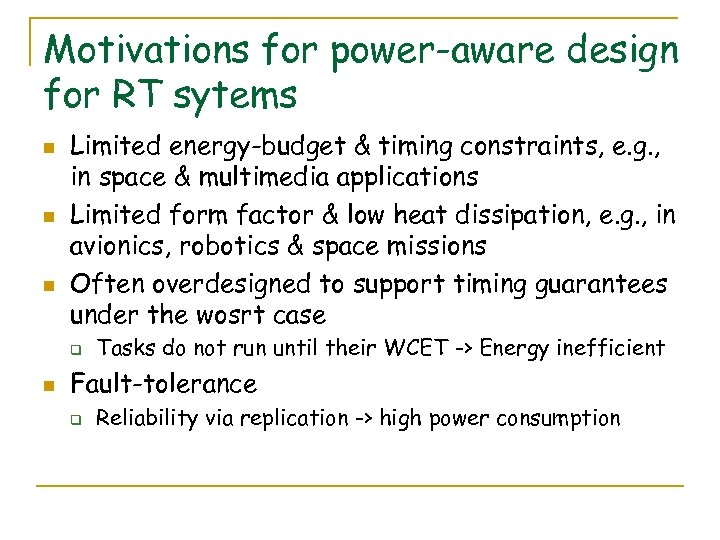 Motivations for power-aware design for RT sytems n n n Limited energy-budget & timing