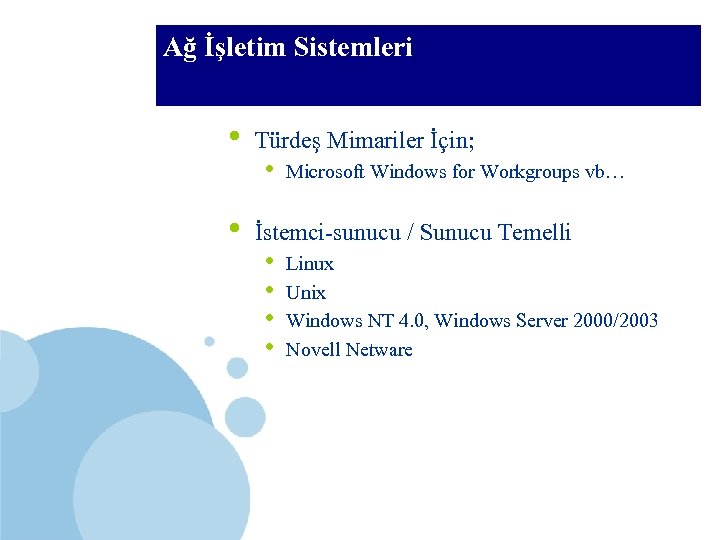 BTÖ 306 Ağ İşletim Sistemleri • • Türdeş Mimariler İçin; • Microsoft Windows for