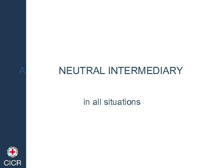 A NEUTRAL INTERMEDIARY in all situations 