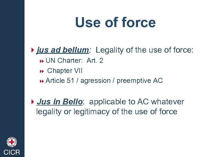 Use of force 4 jus ad bellum: Legality of the use of force: 8