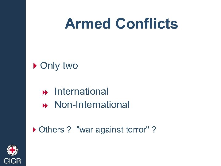 Armed Conflicts 4 Only two International 8 Non-International 8 4 Others ? 
