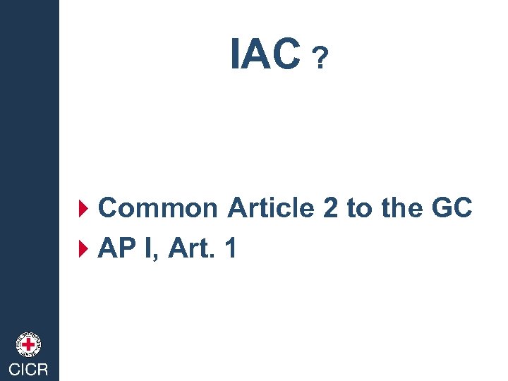 IAC ? 4 Common Article 2 to the GC 4 AP I, Art. 1