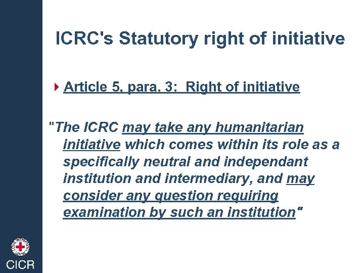 ICRC's Statutory right of initiative 4 Article 5, para. 3: Right of initiative 