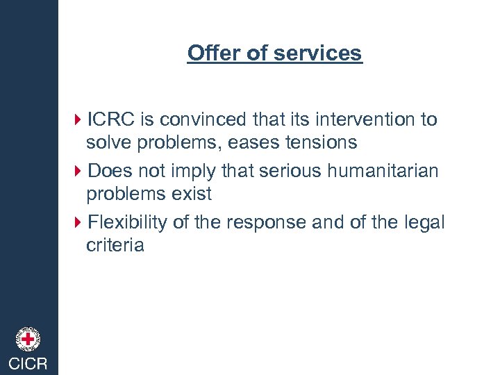 Offer of services 4 ICRC is convinced that its intervention to solve problems, eases