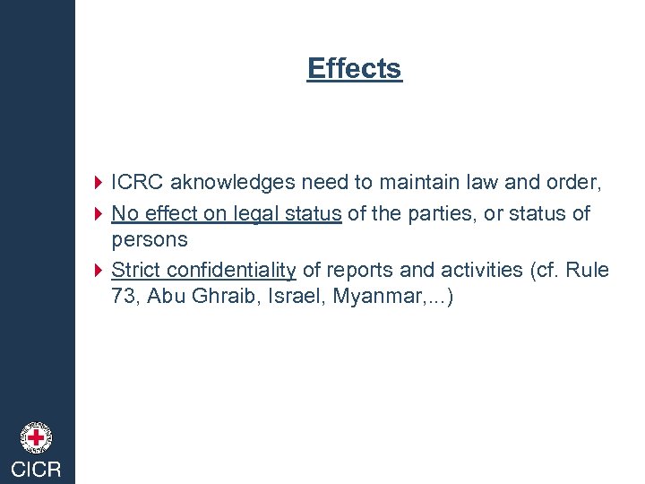 Effects 4 ICRC aknowledges need to maintain law and order, 4 No effect on