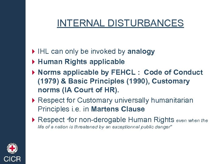 INTERNAL DISTURBANCES 4 IHL can only be invoked by analogy 4 Human Rights applicable
