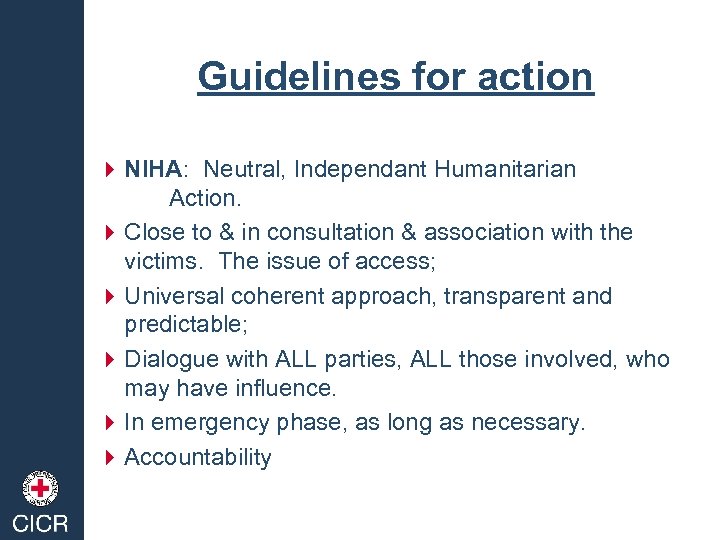 Guidelines for action 4 NIHA: Neutral, Independant Humanitarian Action. 4 Close to & in