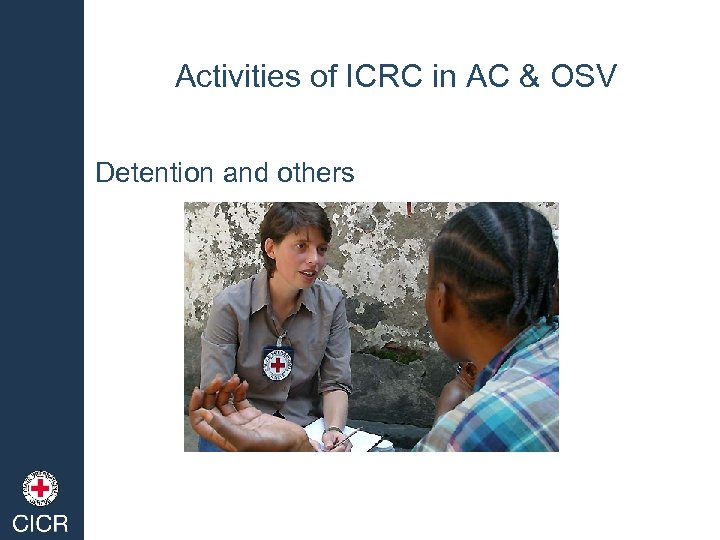 Activities of ICRC in AC & OSV Detention and others 