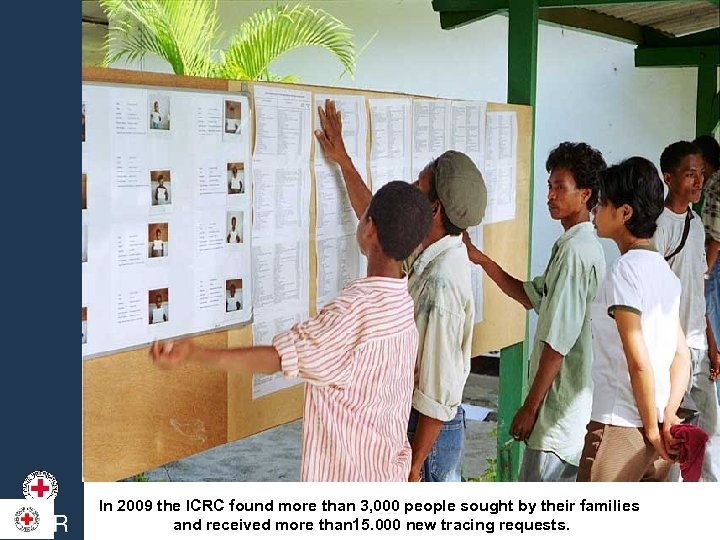 In 2009 the ICRC found more than 3, 000 people sought by their families