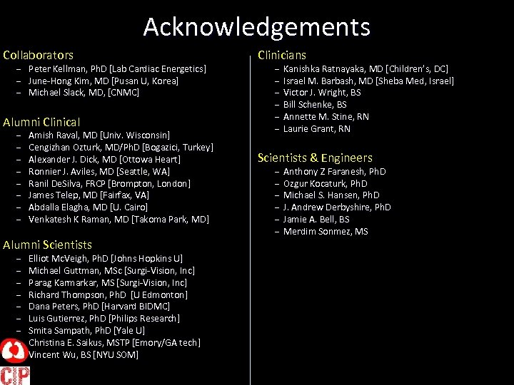 Acknowledgements Collaborators – Peter Kellman, Ph. D [Lab Cardiac Energetics] – June-Hong Kim, MD