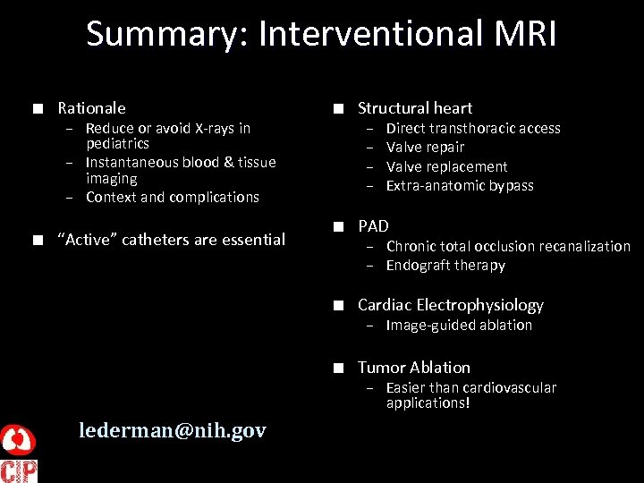 Summary: Interventional MRI n Rationale n – Reduce or avoid X-rays in pediatrics –