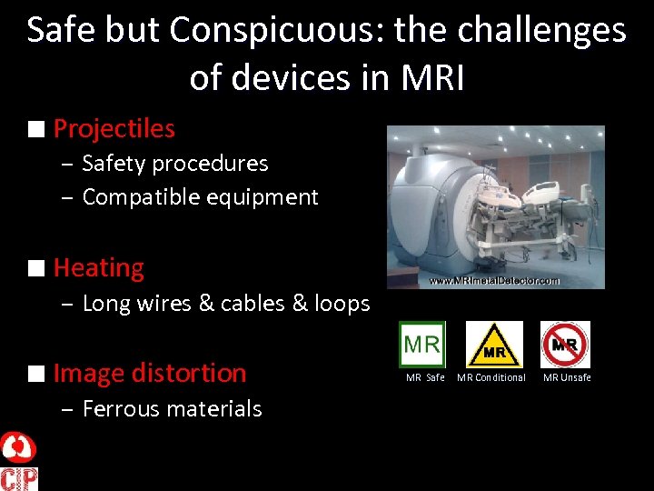 Safe but Conspicuous: the challenges of devices in MRI n Projectiles – Safety procedures
