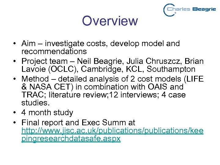 Overview • Aim – investigate costs, develop model and recommendations • Project team –