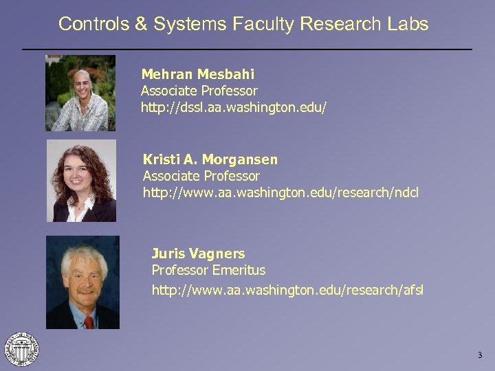 Controls & Systems Faculty Research Labs Mehran Mesbahi Associate Professor http: //dssl. aa. washington.