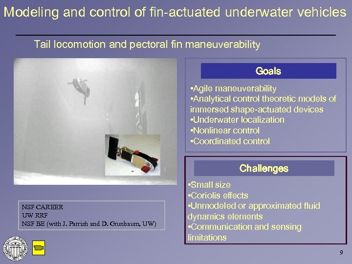 Modeling and control of fin-actuated underwater vehicles Tail locomotion and pectoral fin maneuverability Goals