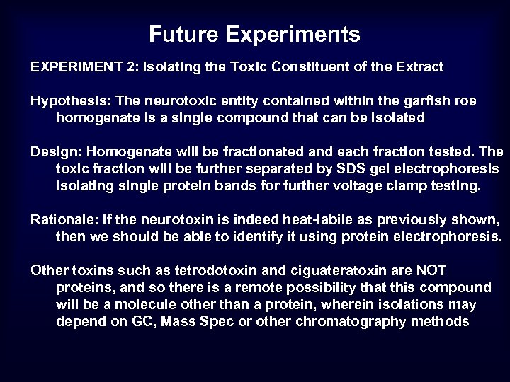 Future Experiments EXPERIMENT 2: Isolating the Toxic Constituent of the Extract Hypothesis: The neurotoxic