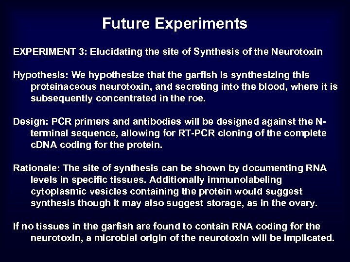 Future Experiments EXPERIMENT 3: Elucidating the site of Synthesis of the Neurotoxin Hypothesis: We