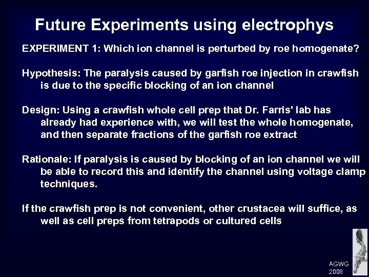 Future Experiments using electrophys EXPERIMENT 1: Which ion channel is perturbed by roe homogenate?