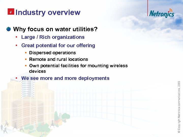 4 Industry overview Why focus on water utilities? • Large / Rich organizations •