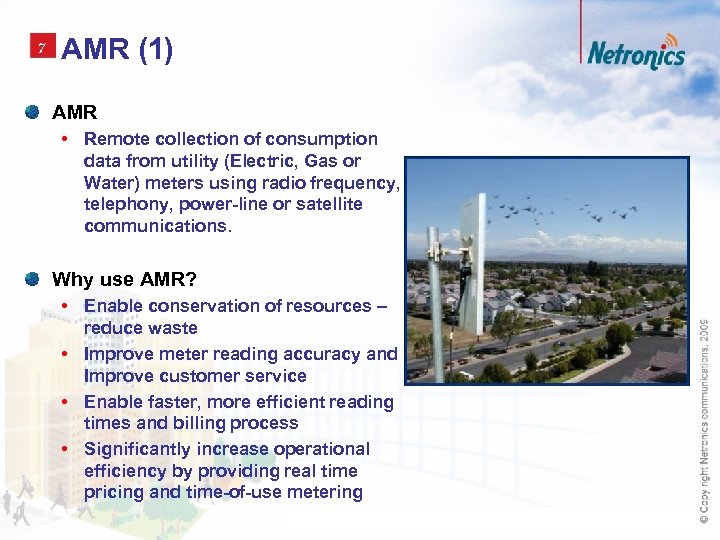 7 AMR (1) AMR • Remote collection of consumption data from utility (Electric, Gas