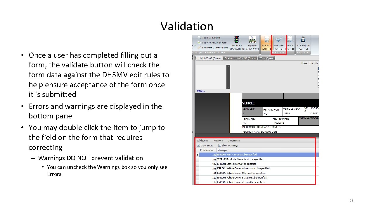 Validation • Once a user has completed filling out a form, the validate button