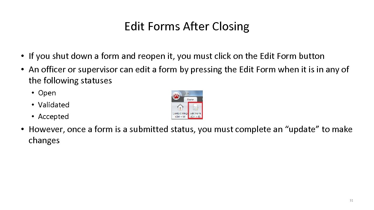 Edit Forms After Closing • If you shut down a form and reopen it,